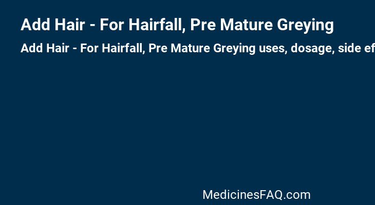 Add Hair - For Hairfall, Pre Mature Greying