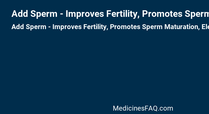 Add Sperm - Improves Fertility, Promotes Sperm Maturation, Elevates Conception Rate, Non Harmonal