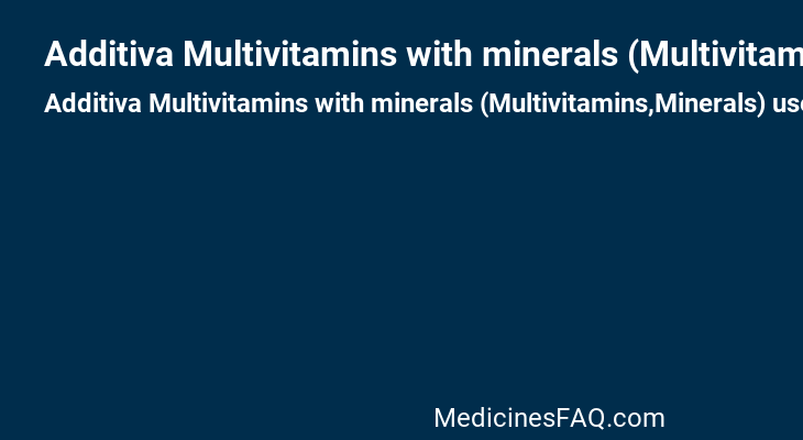 Additiva Multivitamins with minerals (Multivitamins,Minerals)