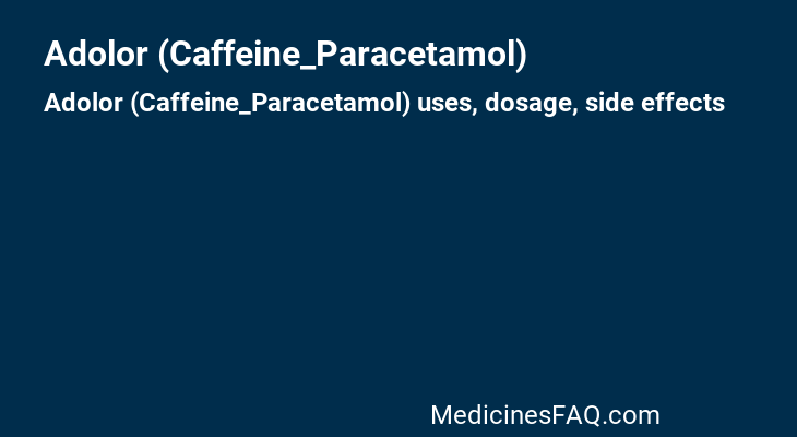 Adolor (Caffeine_Paracetamol)