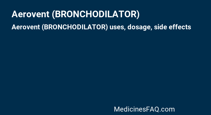 Aerovent (BRONCHODILATOR)