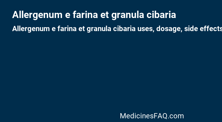 Allergenum e farina et granula cibaria