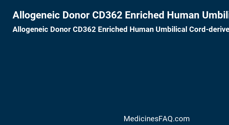 Allogeneic Donor CD362 Enriched Human Umbilical Cord-derived Mesenchymal Stromal Cells