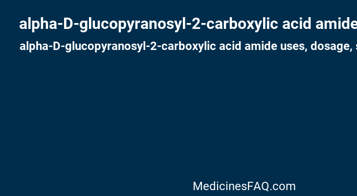 alpha-D-glucopyranosyl-2-carboxylic acid amide
