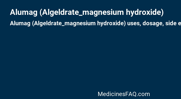 Alumag (Algeldrate_magnesium hydroxide)