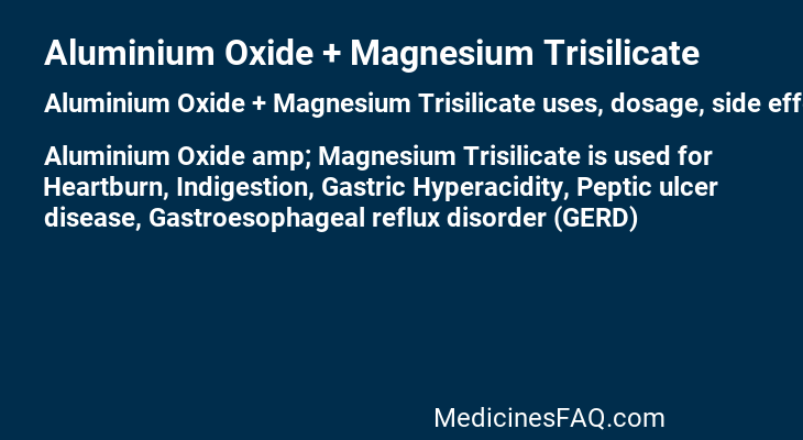 Aluminium Oxide + Magnesium Trisilicate