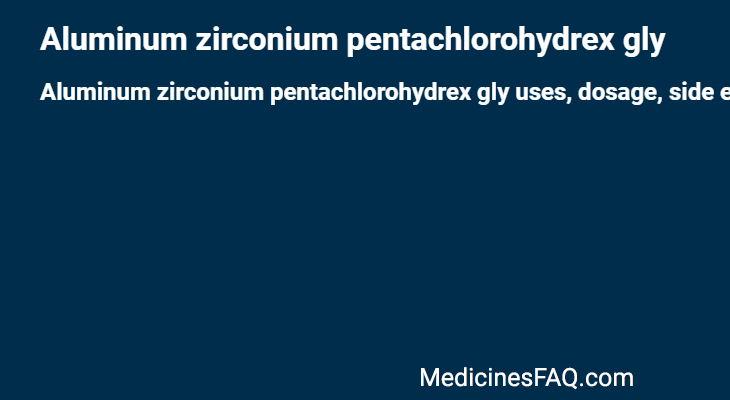 Aluminum zirconium pentachlorohydrex gly