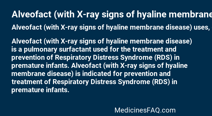 Alveofact (with X-ray signs of hyaline membrane disease)