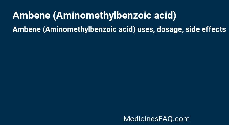 Ambene (Aminomethylbenzoic acid)