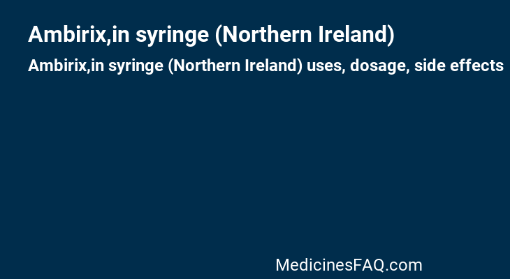 Ambirix,in syringe (Northern Ireland)