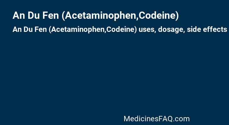An Du Fen (Acetaminophen,Codeine)