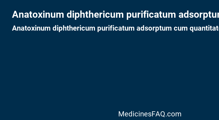 Anatoxinum diphthericum purificatum adsorptum cum quantitate minore antigenori fluidum