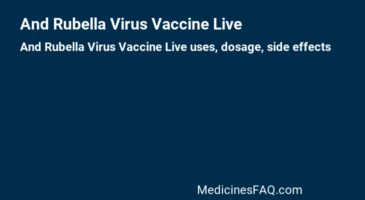 And Rubella Virus Vaccine Live
