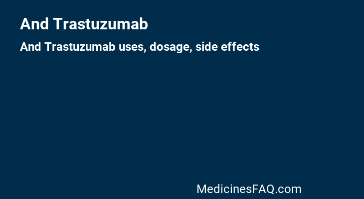 And Trastuzumab