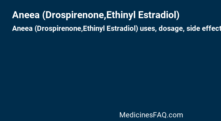 Aneea (Drospirenone,Ethinyl Estradiol)