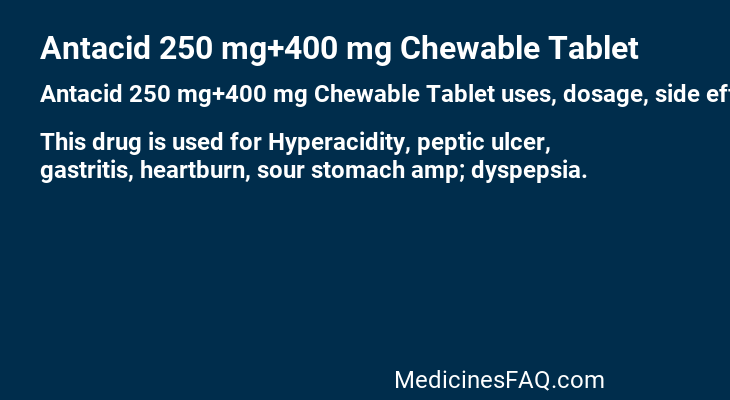 Antacid 250 mg+400 mg Chewable Tablet