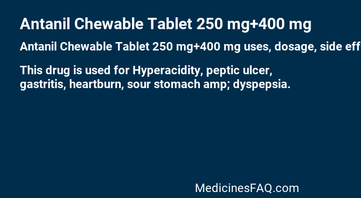 Antanil Chewable Tablet 250 mg+400 mg