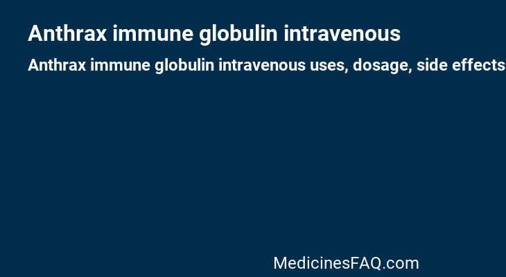 Anthrax immune globulin intravenous