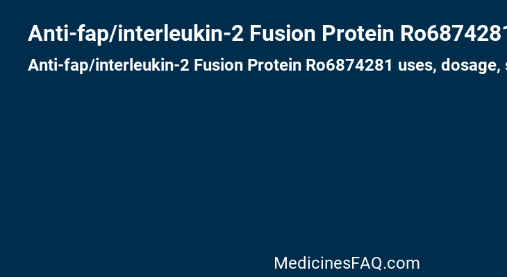 Anti-fap/interleukin-2 Fusion Protein Ro6874281