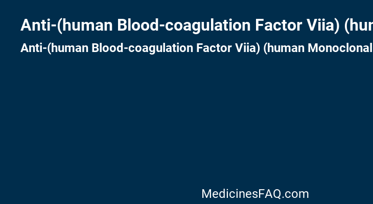 Anti-(human Blood-coagulation Factor Viia) (human Monoclonal CSL312 Gamma4-chain)