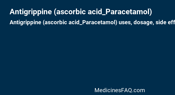 Antigrippine (ascorbic acid_Paracetamol)