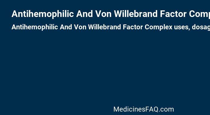 Antihemophilic And Von Willebrand Factor Complex