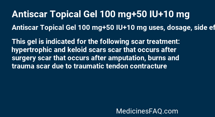 Antiscar Topical Gel 100 mg+50 IU+10 mg