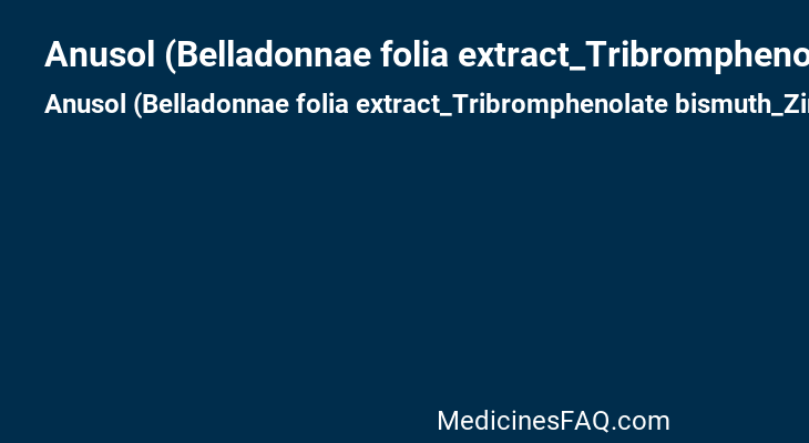 Anusol (Belladonnae folia extract_Tribromphenolate bismuth_Zinc Sulfate)