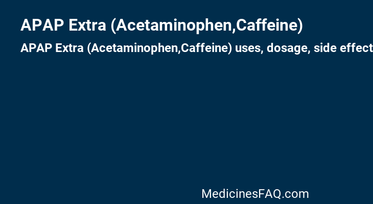 APAP Extra (Acetaminophen,Caffeine)
