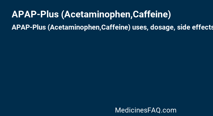 APAP-Plus (Acetaminophen,Caffeine)