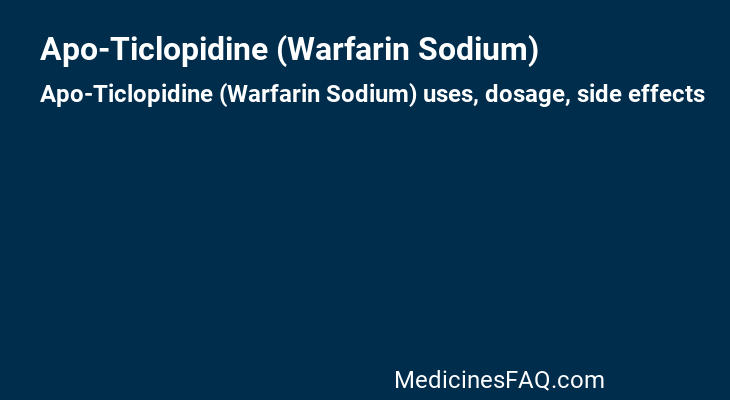 Apo-Ticlopidine (Warfarin Sodium)