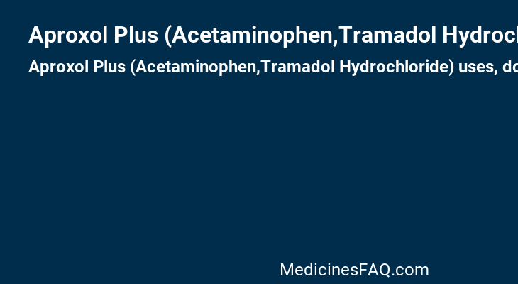 Aproxol Plus (Acetaminophen,Tramadol Hydrochloride)