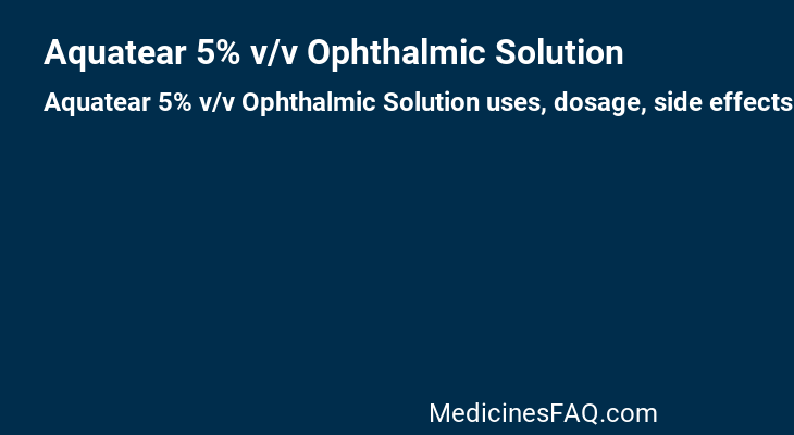 Aquatear 5% v/v Ophthalmic Solution