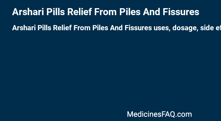 Arshari Pills Relief From Piles And Fissures