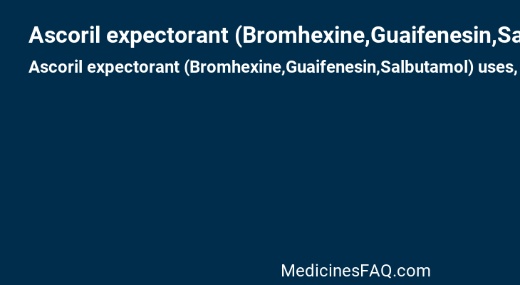 Ascoril expectorant (Bromhexine,Guaifenesin,Salbutamol)