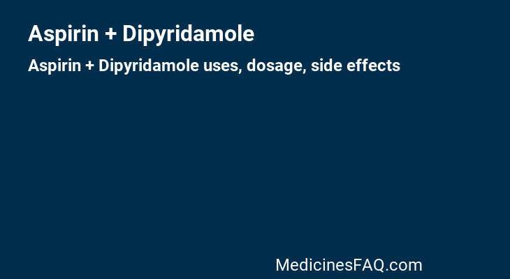 Aspirin + Dipyridamole