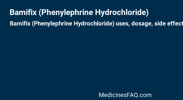 Bamifix (Phenylephrine Hydrochloride)