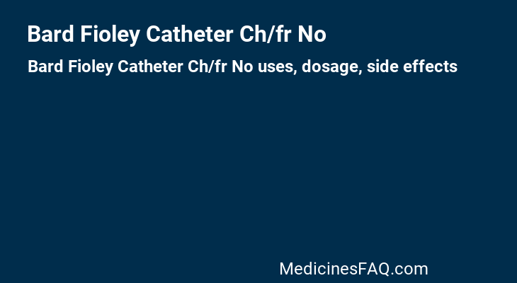 Bard Fioley Catheter Ch/fr No