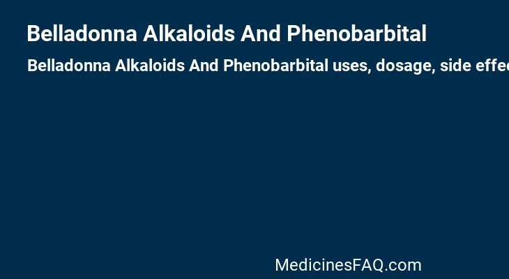 Belladonna Alkaloids And Phenobarbital