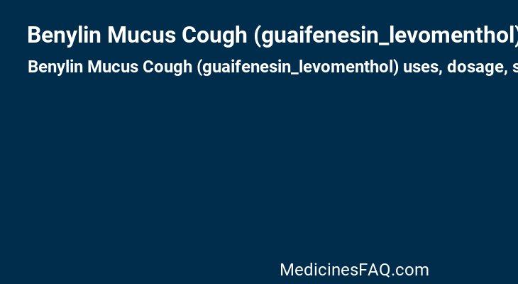 Benylin Mucus Cough (guaifenesin_levomenthol)