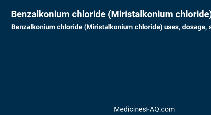 Benzalkonium chloride (Miristalkonium chloride)