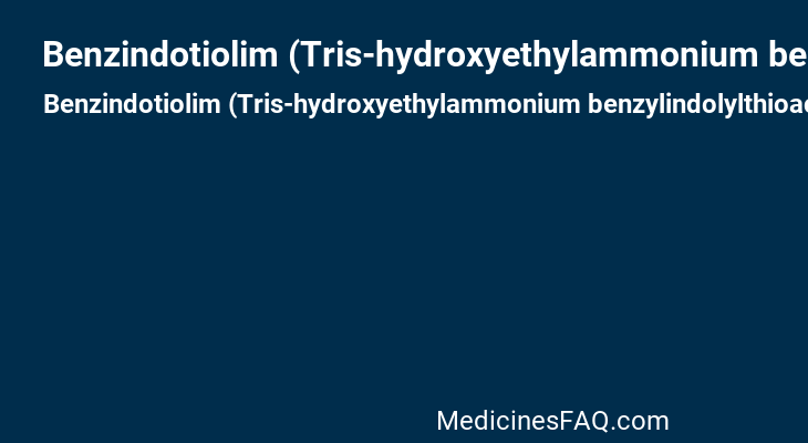 Benzindotiolim (Tris-hydroxyethylammonium benzylindolylthioacetate)