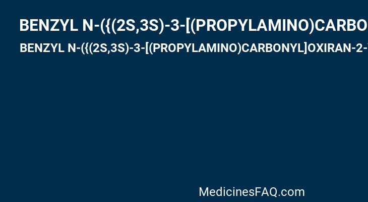 BENZYL N-({(2S,3S)-3-[(PROPYLAMINO)CARBONYL]OXIRAN-2-YL}CARBONYL)-L-ISOLEUCYL-L-PROLINATE
