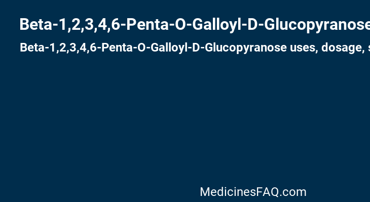 Beta-1,2,3,4,6-Penta-O-Galloyl-D-Glucopyranose