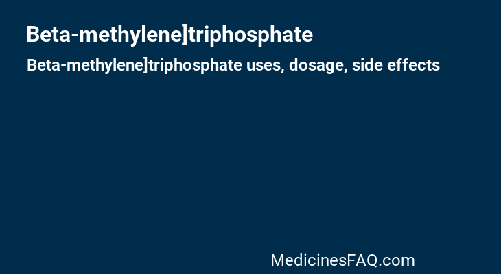 Beta-methylene]triphosphate