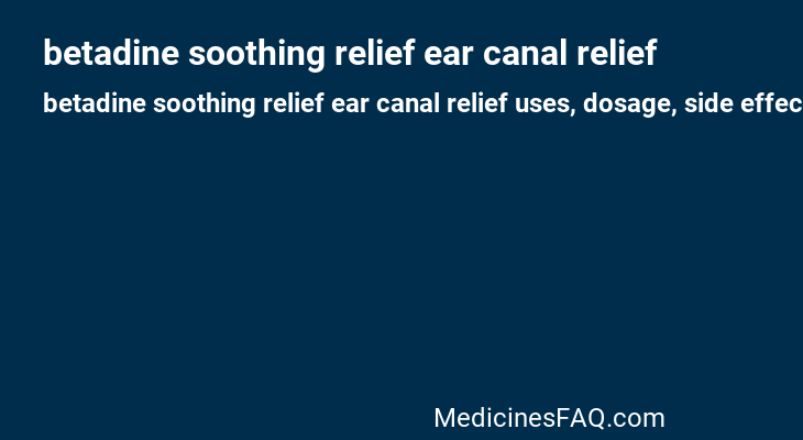 betadine soothing relief ear canal relief