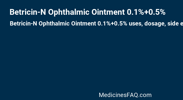 Betricin-N Ophthalmic Ointment 0.1%+0.5%