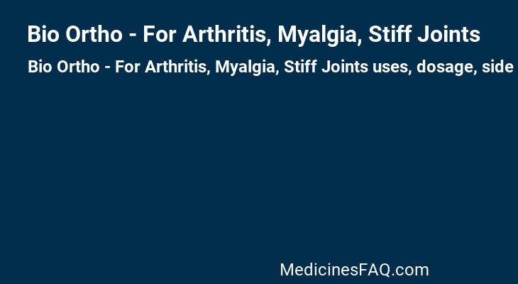 Bio Ortho - For Arthritis, Myalgia, Stiff Joints