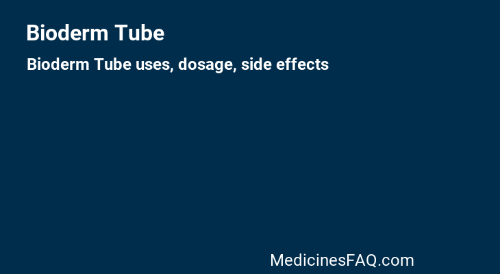 Bioderm Tube