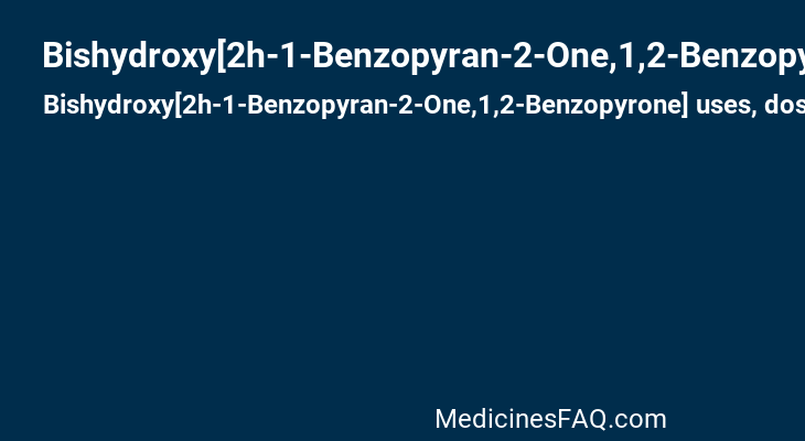 Bishydroxy[2h-1-Benzopyran-2-One,1,2-Benzopyrone]